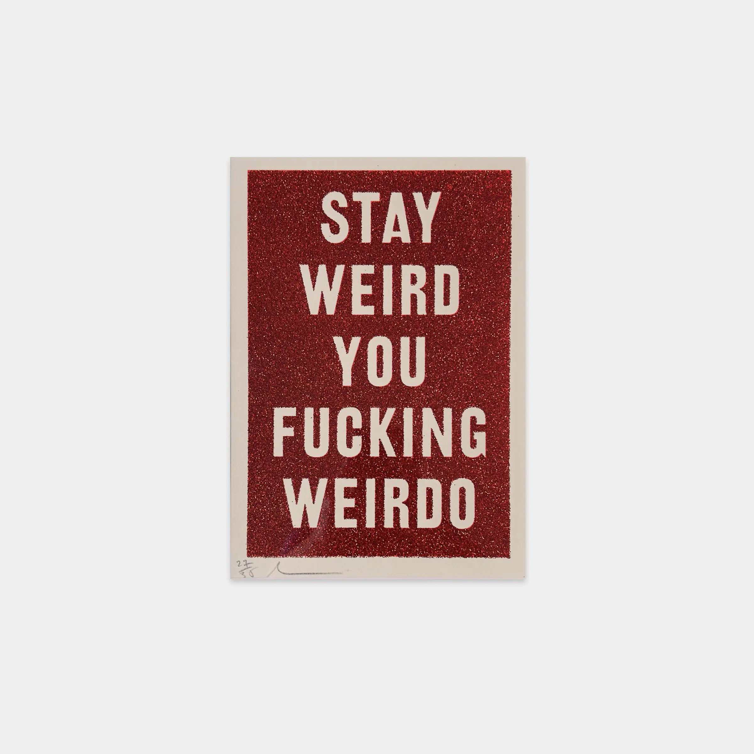 Stay weird you fucking weirdo