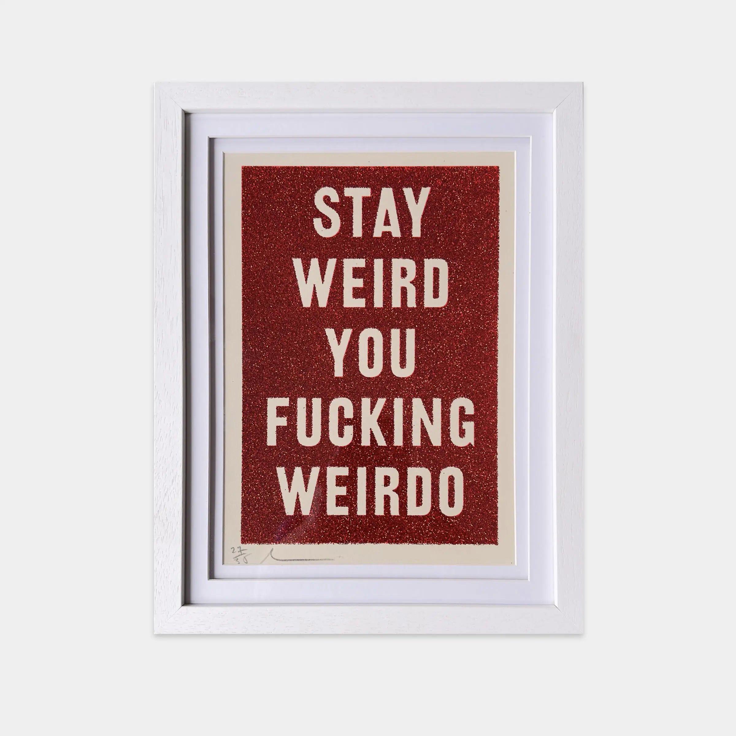 Stay weird you fucking weirdo (framed)